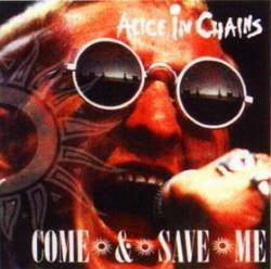 Alice In Chains : Come & Save Me